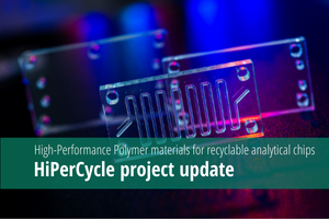 HiPerCycle – High-Performance Polymer materials for recyclable analytical chips project update