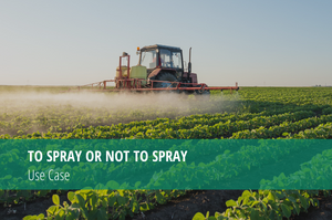 Use Case: To Spray or Not to Spray